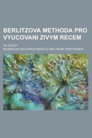 Cover of Berlitzova Methoda Pro Vyucovani Zivym Recem; DIL Cesdy