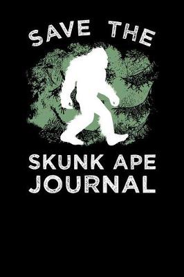 Book cover for Save The Skunk Ape Journal