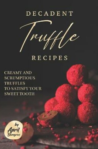 Cover of Decadent Truffle Recipes
