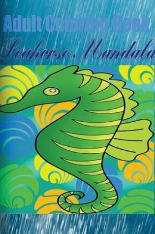 Cover of Adult Coloring Book: Seahorse Mandala