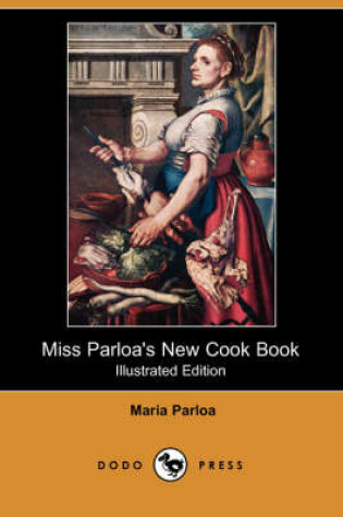 Cover of Miss Parloa's New Cook Book (Illustrated Edition) (Dodo Press)