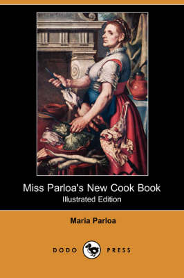 Book cover for Miss Parloa's New Cook Book (Illustrated Edition) (Dodo Press)