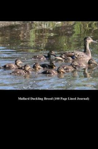 Cover of Mallard Duckling Brood (100 Page Lined Journal)