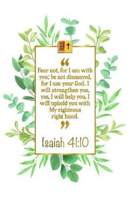 Book cover for Fear Not, for I Am with You; Be Not Dismayed, for I Am Your God. I Will Strengthen You, Yes, I Will Help You, I Will Uphold You with My Righteous Right Hand