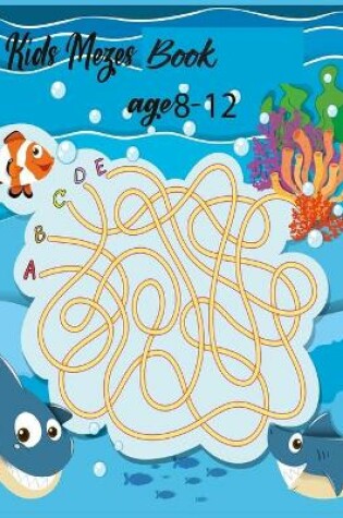 Cover of Kids Mazes Book age 8-12