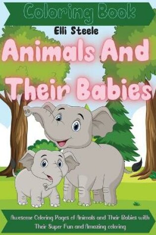 Cover of Animals And Their Babies Coloring Book