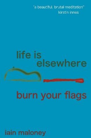 Cover of Life Is Elsewhere / Burn Your Flags