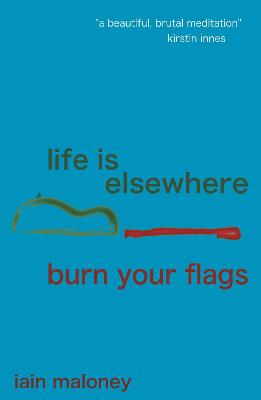 Book cover for Life Is Elsewhere / Burn Your Flags