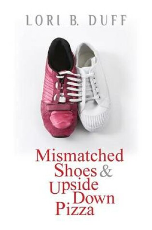 Cover of Mismatched Shoes and Upside Down Pizza