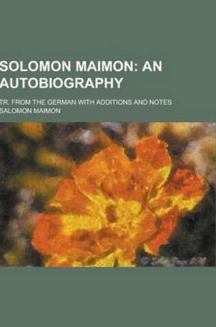 Cover of Solomon Maimon; Tr. from the German with Additions and Notes