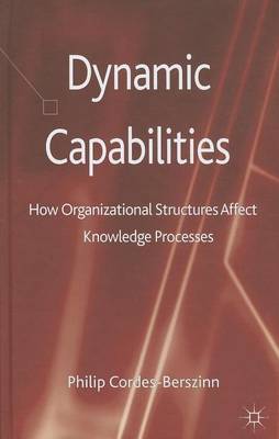 Book cover for Dynamic Capabilities: How Organisational Structures Affect Knowledge Processes