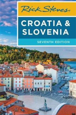 Cover of Rick Steves Croatia & Slovenia (Seventh Edition)
