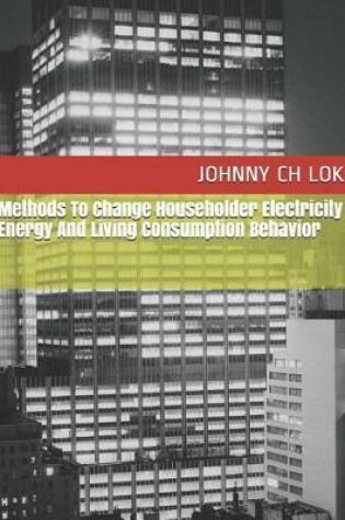 Cover of Methods to Change Householder Electricity Energy and Living Consumption Behavior