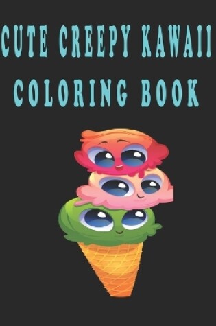 Cover of Cute Creepy Kawaii Coloring Book