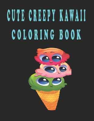 Book cover for Cute Creepy Kawaii Coloring Book