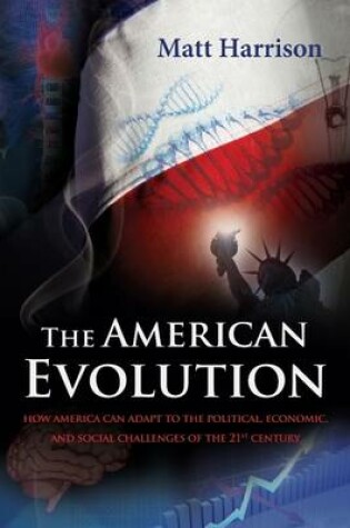 Cover of The American Evolution: How America Can Adapt to the Political, Economic and Social Challenges of the 21st Century