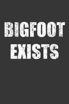 Book cover for Bigfoot Exists Notebook