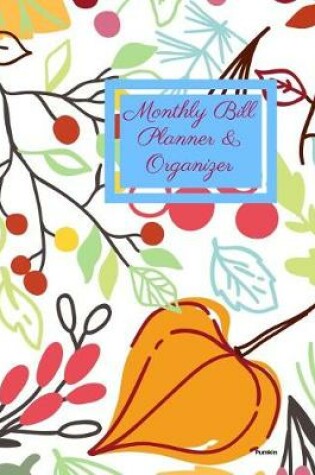 Cover of Monthly Bill Planner and Organizer- Pumpkin