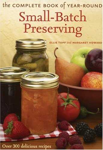 Book cover for The Complete Book of Year-Round Small-Batch Preserving