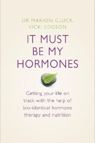 Cover of It Must Be My Hormones