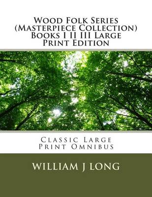 Book cover for Wood Folk Series (Masterpiece Collection) Books I II III Large Print Edition