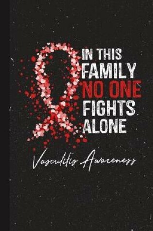 Cover of In This Family No One Fights Alone Vasculitis Awareness