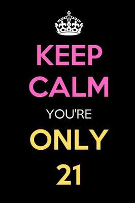 Book cover for Keep Calm You're Only 21