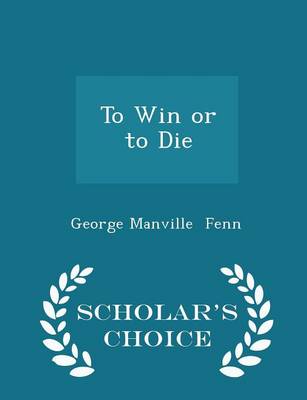 Book cover for To Win or to Die - Scholar's Choice Edition