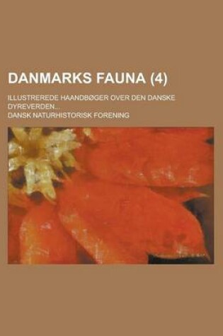 Cover of Danmarks Fauna; Illustrerede Haandboger Over Den Danske Dyreverden... (4 )