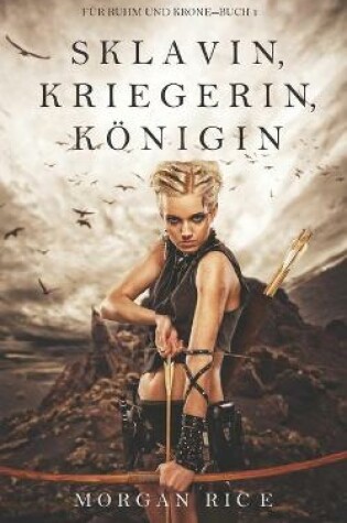 Cover of Sklavin, Kriegerin, Koenigin (Fur Ruhm und Krone - Buch 1)