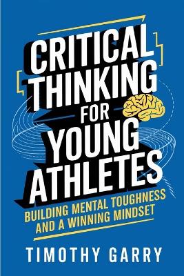 Cover of Critical Thinking for Young Athletes