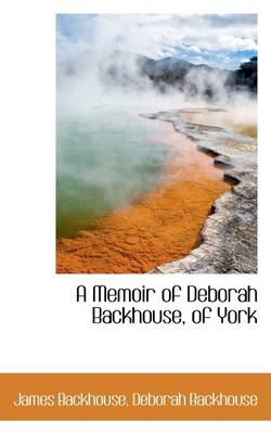 Book cover for A Memoir of Deborah Backhouse, of York