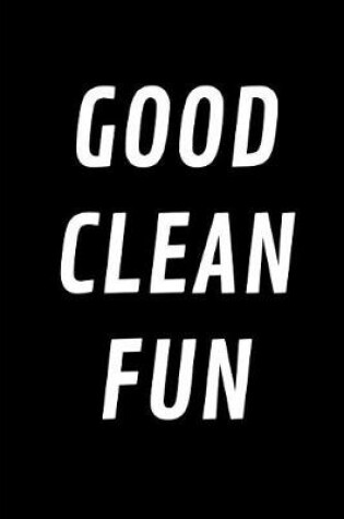 Cover of Good Clean Fun