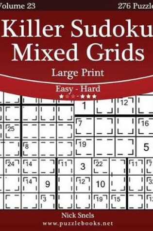 Cover of Killer Sudoku Mixed Grids Large Print - Easy to Hard - Volume 23 - 276 Puzzles