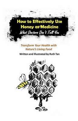 Book cover for How to Effectively Use Honey as Medicine