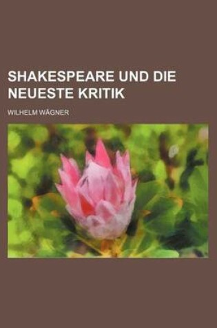 Cover of Shakespeare Und Die Neueste Kritik
