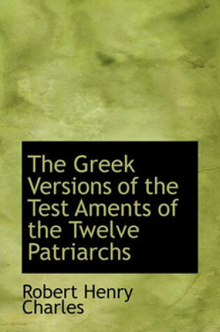 Cover of The Greek Versions of the Test Aments of the Twelve Patriarchs