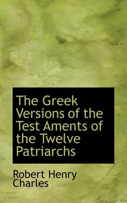 Book cover for The Greek Versions of the Test Aments of the Twelve Patriarchs