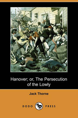 Book cover for Hanover; Or, the Persecution of the Lowly (Dodo Press)