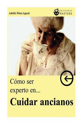 Book cover for C mo Ser Experto En Cuidar Ancianos