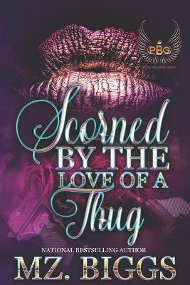 Book cover for Scorned By The Love Of A Thug