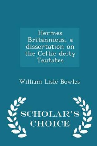 Cover of Hermes Britannicus, a Dissertation on the Celtic Deity Teutates - Scholar's Choice Edition