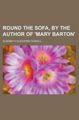 Cover of Round the Sofa, by the Author of 'Mary Barton'