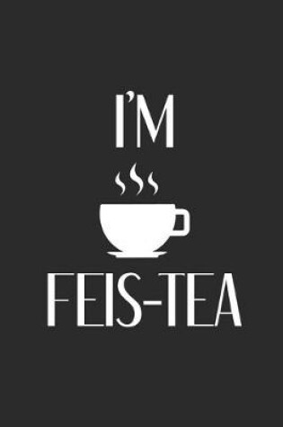 Cover of I'm Feis-tea