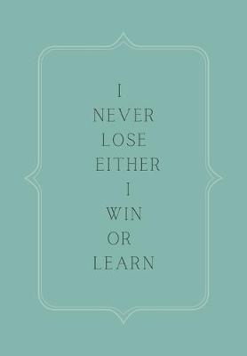 Book cover for I never lose either I win or learn