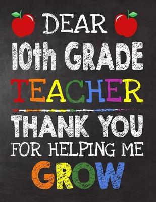 Book cover for Dear 10th Grade Teacher Thank You For Helping Me Grow