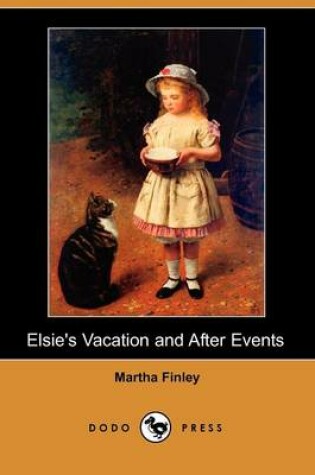 Cover of Elsie's Vacation and After Events (Dodo Press)