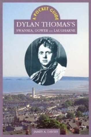 Cover of Dylan Thomas's Swansea, Gower and Laugharne