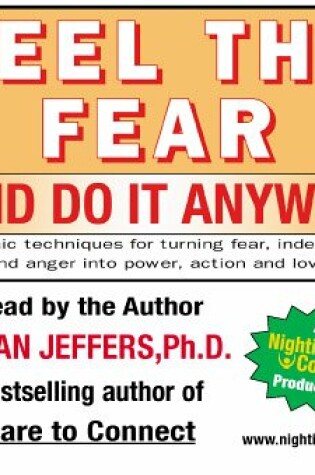 Cover of Feel the Fear and Do it Anyway: Dynamic Techniques for Turning Fear, Indecision, and Anger into Power, Action and Love