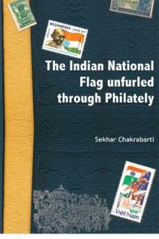 Cover of The Indian National Flag Unfurled Through Philately